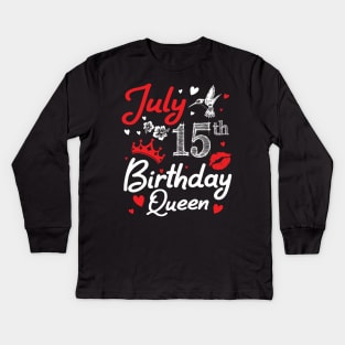 Born On July 15th Happy Birthday Queen Me You Nana Mommy Mama Aunt Sister Wife Cousin Daughter Niece Kids Long Sleeve T-Shirt